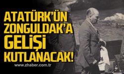 Atatürk’ün Zonguldak'a gelişinin 93. yıldönümü kutlanacak!