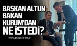 Başkan Kamil Altun Bakan Murat Kurum'dan ne istedi?