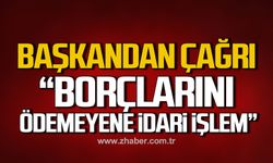 Başkan Uzun'dan vatandaşa çağrı! "Borçlarını ödemeyenlere idari işlem"