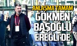 Anlaşma tamam. Gökmen Başoğlu Ereğli’de