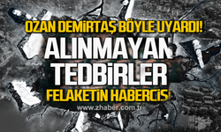 Ozan Demirtaş böyle uyardı! "Alınmayan tedbirler felaketin habercisi"