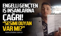 Engelli gençten iş insanlarına çağrı! "Sesimi duyan var mı?"