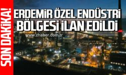 ERDEMİR Özel Endüstri Bölgesi ilan edildi!