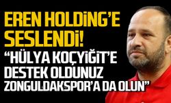 Başkan Tan Eren Holding’e seslendi! "Hülya Koçyiğit’e destek oldunuz Zonguldakspor’a da olun"