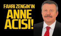 Fahri Zengin'in anne acısı!