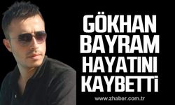 Gökhan Bayram hayatını kaybetti!