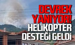 Devrek yanıyor! Helikopter desteği geldi!