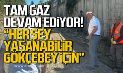 Çalışmalar tam gaz devam ediyor! "Her şey yaşanabilir Gökçebey için"