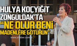 Hülya Koçyiğit Zonguldak'ta! "Ne zaman bir maden kazası haberi duysam kalbim çarpmaya başlıyor"