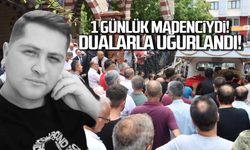 1 günlük madenciydi! Bedirhan Karaş dualarla uğurlandı!