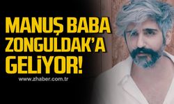 Manuş Baba Zonguldak'a geliyor!