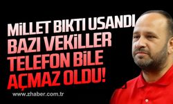 Kanat Tan; "Millet bıktı usandı! Bazı vekiller telefon bile açmaz oldu!"