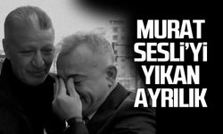 Murat Sesli'yi yıkan ayrılık!