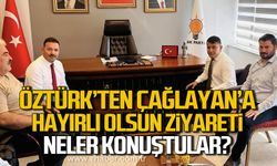 Öztürk'ten Çağlayan’a hayırlı olsun ziyareti! Neler konuştular?