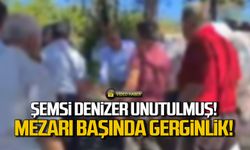 Şemsi Denizer unutulmuş! Mezarı başında gerginlik!