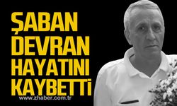 Şaban Devran hayatını kaybetti!