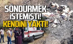 Ateşi söndürmek istedi kendini yaktı!