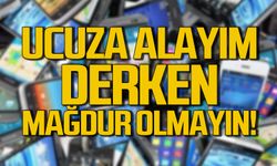 Ucuza telefon alayım derken mağdur olmayın!