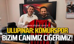 Ulupınar: Kömürspor bizim canımız ciğerimiz!