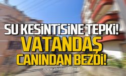 Su kesintisine tepki! Vatandaş canından bezdi!