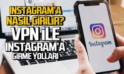 Instagram’a nasıl girilir? VPN ile Instagram’a girme yolları