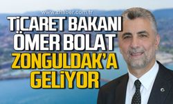 Ticaret Bakanı Ömer Bolat Zonguldak'a geliyor!