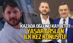 Oğlunu kaybeden İl Başkanı Yaşar Arslan ilk kez konuştu!