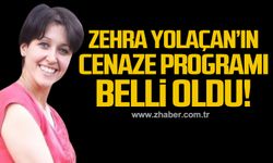 Zehra Yolaçan’ın cenaze programı belli oldu!