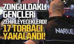 Zonguldaklı gençleri zehirleyeceklerdi! 17 torbacı yakalandı!