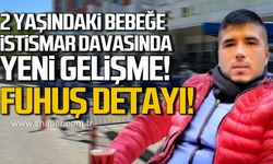 2 yaşındaki Nisanur bebeğe istismar davasında yeni gelişme! Olayda fuhuş detayı!