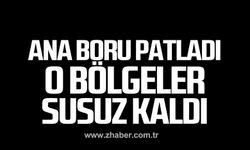 Ana su borusu patladı! O bölgeler susuz kaldı!