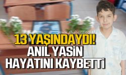 Anıl Yasin Eyioğlu yaşam savaşını kaybetti