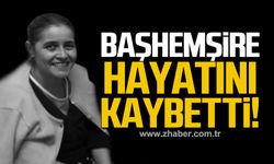 Emekli Başhemşire Güler Çakmaklı hayatını kaybetti!