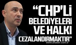 Dural; "CHP'li belediyeleri ve halkı cezalandırmaktır"