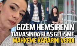 Gizem hemşire davasında flaş gelişme! Mahkeme kararını verdi!