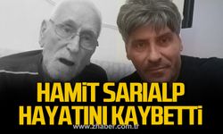 Hamit Sarıalp hayatını kaybetti!