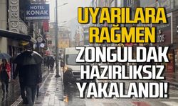 Uyarılara rağmen Zonguldak yağmura hazırlıksız yakalandı!