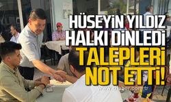 Hüseyin Yıldız halkı dinledi! Talepleri not etti!