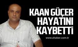 Kaan Güçer hayatını kaybetti!