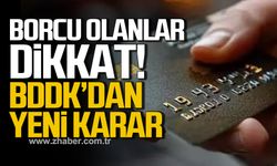 Kredi kartı borcu olanlar dikkat! BDKK'dan yeni karar !