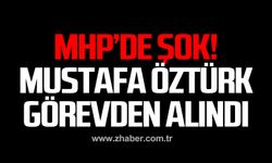 MHP'de şok! Mustafa Öztürk görevden alındı!