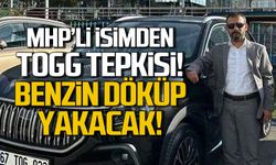 MHP'li yöneticiden TOGG tepkisi! Benzin döküp yakacak!