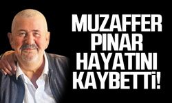 Muzaffer Pınar hayatını kaybetti!