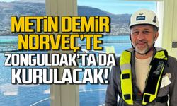 Metin Demir Norveç'te! Zonguldak'ta da kurulacak!