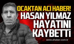 Ocaktan acı haber geldi! Hasan Yılmaz hayatını kaybetti!