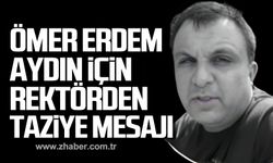 Ömer Erdem Aydın için Rektör Özölçer'den taziye mesajı!