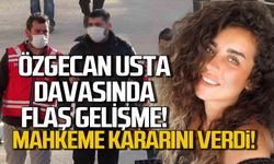 Mahkeme kararını verdi! Özgecan Usta davasında flaş gelişme!