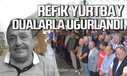 Refik Yurtbay dualarla uğurlandı!