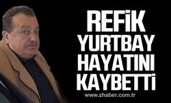 Refik Yurtbay hayatını kaybetti!