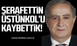 Şerafettin Üstünkol hayatını kaybetti!